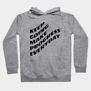 Keep Going Make Progress Everyday Hoodie